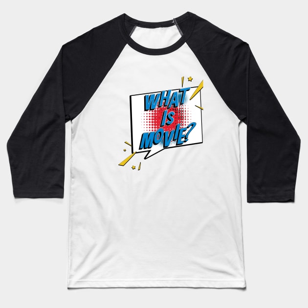 What Is Movie? Baseball T-Shirt by Texts From Superheroes